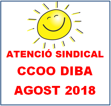 ATENCIÓ SINDICAL CCOO DIBA DURANT EL MES D’AGOST 2018