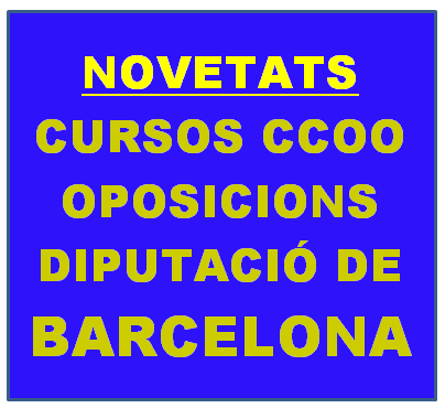 NOVETATS! CURSOS CCOO DIBA PER L’OFERTA PÚBLICA D’OCUPACIÓ DE LA DIPUTACIÓ 2016 i 2017.