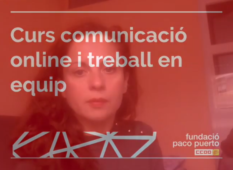 52/COVID-19. TELETREBALL: CURS DE COMUNICACIÓ ONLINE I TREBALL EN EQUIP