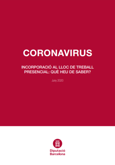 112/COVID-19. TINGUES SEMPRE A MÀ EL MANUAL «INCORPORACIÓ AL LLOC DE TREBALL PRESENCIAL: QUÈ HEU DE SABER?»